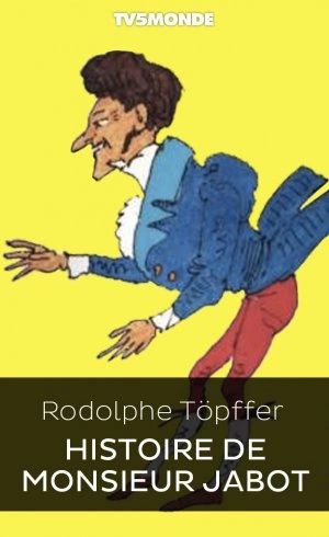 Rodolphe Töpffer - Histoire de Monsieur Jabot  [BD]