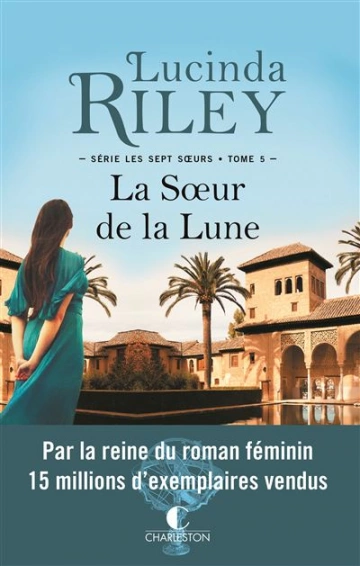 LUCINDA RILEY - LES SEPT SOEURS T5 - LA SOEUR DE LA LUNE [Livres]