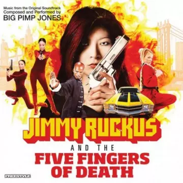 Big Pimp Jones - Jimmy Ruckus and The Five Fingers of Death  [B.O/OST]